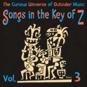 Songs in the Key of Z, Vol. 3 (The Curious Universe of Outsider Music) artwork