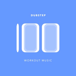 100 Dubstep Workout Music
