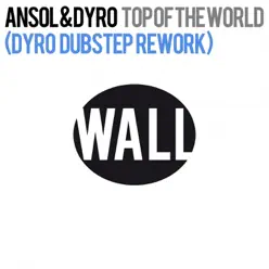 Top of the World (Dyro Dubstep Rework) - Single - Dyro Top of the World (Dyro Dubstep Rework) - Single - Dyro