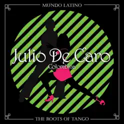 The Roots of Tango: Colombina - Julio De Caro