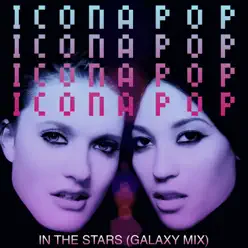 In the Stars (Galaxy Mix) - Single - Icona Pop