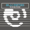 Blu Peter - Tell Me What You Want