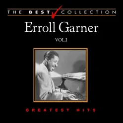 The Best Collection: Erroll Garner, Vol. 1 - Erroll Garner The Best Collection: Erroll Garner, Vol. 1 - Erroll Garner