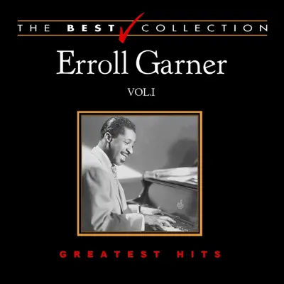 The Best Collection: Erroll Garner, Vol. 1 - Erroll Garner The Best Collection: Erroll Garner, Vol. 1 - Erroll Garner