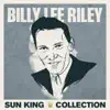 Sun King Collection - Billy Lee Riley album lyrics, reviews, download