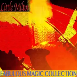 Fabulous Magic Collection (Remastered) - Little Milton Fabulous Magic Collection (Remastered) - Little Milton