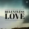 Relentless Love - EP album lyrics, reviews, download