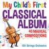 My Childs First Classical Album-40 Magical Compositions