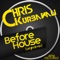 Before House - Chris Kurbanali lyrics