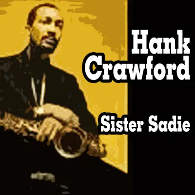 Sister Sadie - Hank Crawford