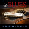 An Introduction To the Blues - 20 Classic Originals