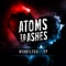 Tomorrow Without You - Atoms to Ashes lyrics