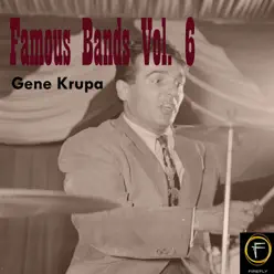 Famous Bands, Vol. 6 - Gene Krupa Famous Bands, Vol. 6 - Gene Krupa