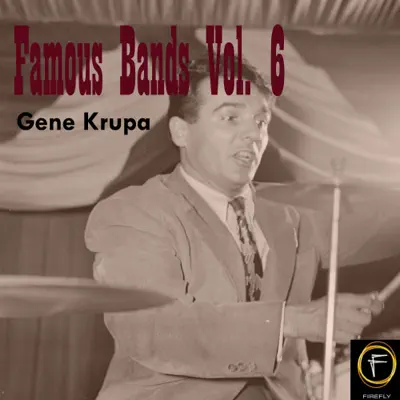 Famous Bands, Vol. 6 - Gene Krupa Famous Bands, Vol. 6 - Gene Krupa