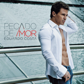 Pecado de Amor - Eduardo Costa