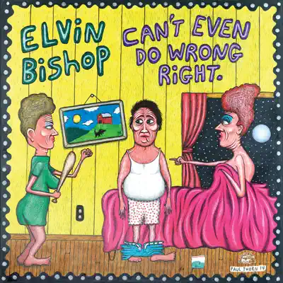 Can't Even Do Wrong Right - Elvin Bishop