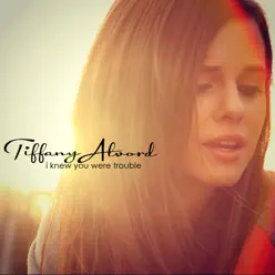 I Knew You Were Trouble - Single - Tiffany Alvord