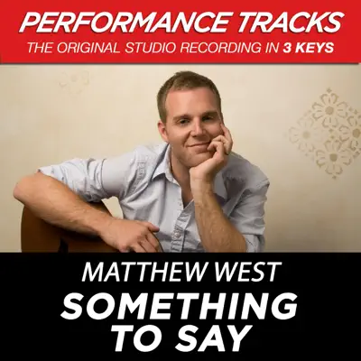Something To Say (Performance Tracks) - EP - Matthew West