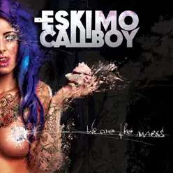 We Are the Mess (Deluxe Edition) - Eskimo Callboy
