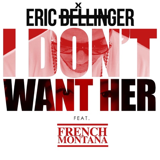 Cover artwork for I Don't Want Her (Remix) [feat. French Montana]