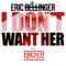 I Don't Want Her (Remix) [feat. French Montana] - Eric Bellinger lyrics