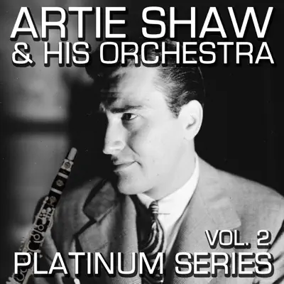 Artie Shaw - Platinum Seires, Vol. 2 (Remastered) - Artie Shaw Artie Shaw - Platinum Seires, Vol. 2 (Remastered) - Artie Shaw