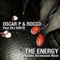 The Energy (feat. MJ White) - Oscar P & Rocco lyrics