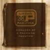 Urban Pacifika - Pioneers of a Pacifikan Frontier