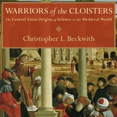Warriors of the Cloisters: The Central Asian Origins of Science in the Medieval World (Unabridged)