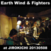 At Jirokichi 20130508 (Live) - Earth Wind & Fighters