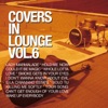 Covers In Lounge Vol. 6