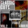 Classic Cuts - Fiddle and Banjo - Vol. 2