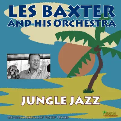 Jungle Jazz (Bonus Track Version) - Les Baxter & His Orchestra