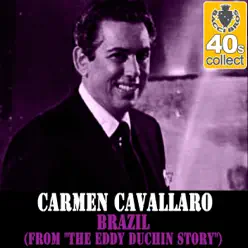 Brazil (From "the Eddy Duchin Story") (Remastered) - Single - Carmen Cavallaro Brazil (From "the Eddy Duchin Story") (Remastered) - Single - Carmen Cavallaro