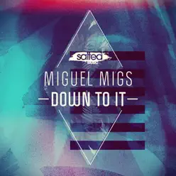 Down to It - Single - Miguel Migs Down to It - Single - Miguel Migs