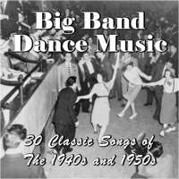 Various Artists - Big Band Dance Music: 30 Classic Songs of the 1940s and 1950s artwork