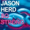 So Strong (Club Junkies Remix) - Jason Herd lyrics