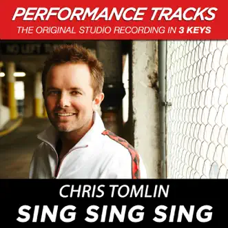 Sing Sing Sing (Performance Tracks) - EP by Chris Tomlin album reviews, ratings, credits