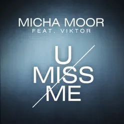 U Miss Me (feat. Viktor) [Remixes] - EP - Micha Moor