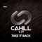 Take It Back (Radio Edit) - Cahill lyrics