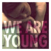 We Are Young - Fun.