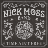 Time Ain't Free - Nick Moss Band