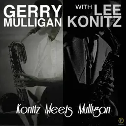 Konitz Meets Mulligan - Gerry Mulligan Konitz Meets Mulligan - Gerry Mulligan