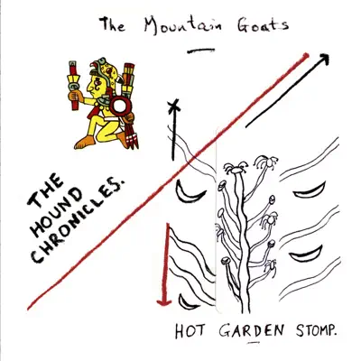 The Hound Chronicles / Hot Garden Stomp - The Mountain Goats