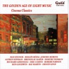 The Golden Age of Light Music - Cinema Classics: Songs and Themes from the Silver Screen