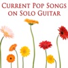 Current Pop Songs on Solo Guitar