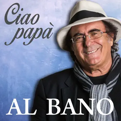 Ciao papà - Single - Al Bano Carrisi