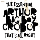 That's All Right - The Essential Arthur "Big Boy" Crudup artwork