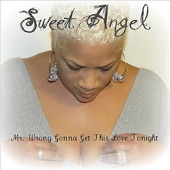 Sweet Angel - Mr. Wrong Gonna Get This Love Tonight