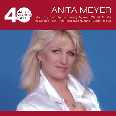 Alle 40 Goed - Anita Meyer - Anita Meyer Alle 40 Goed - Anita Meyer - Anita Meyer